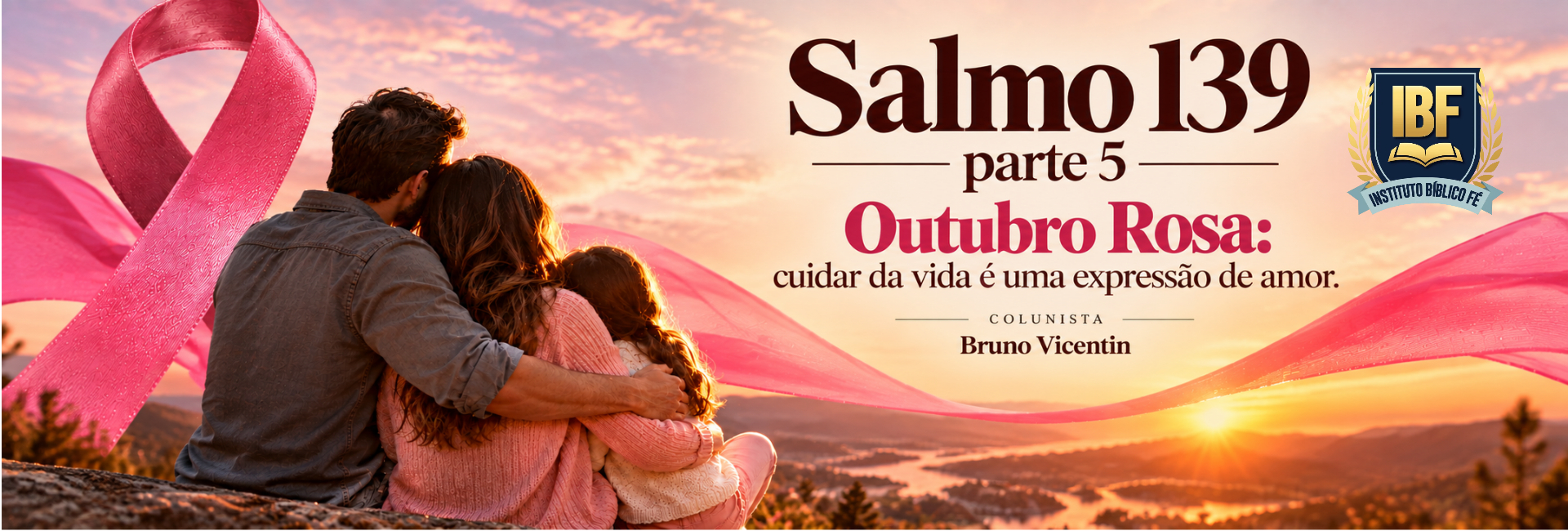 SALMO 139 PARTE 5- OUTUBRO ROSA: CUIDAR DA VIDA É UMA EXPRESSÃO DE AMOR 